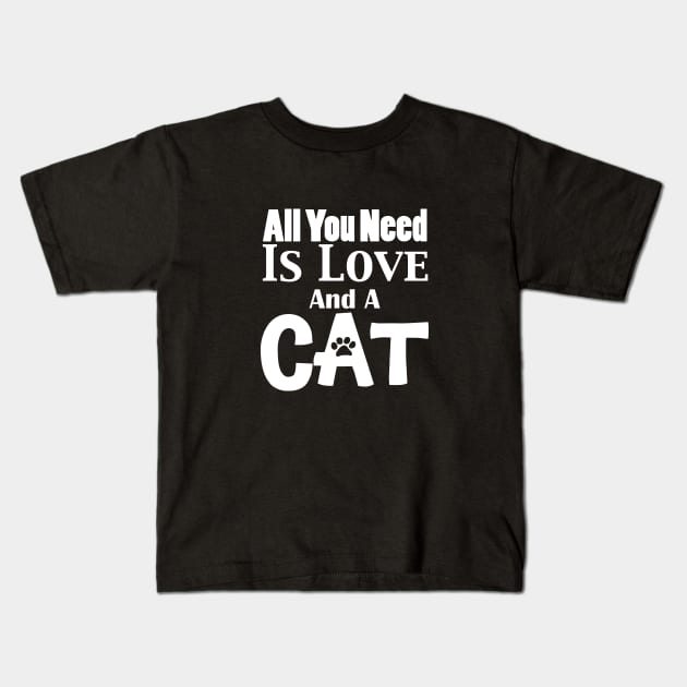 All You Need is Love and a Cat Kids T-Shirt by KevinWillms1